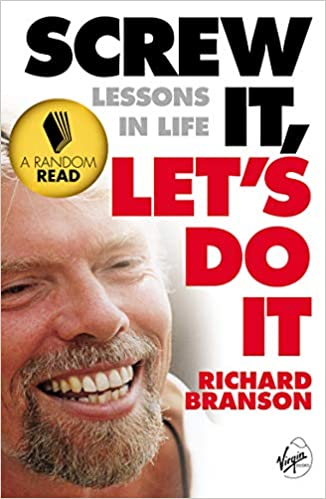 Screw It, Let's Do It: Lessons In Life by Richard Branson
