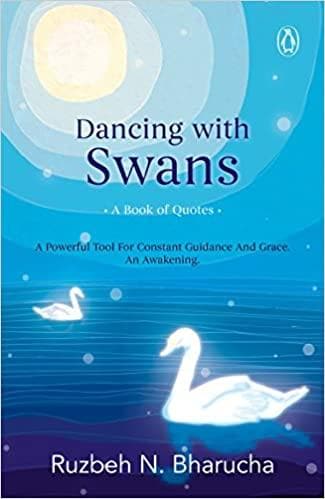 Dancing with Swans by Ruzbeh N. Bharucha