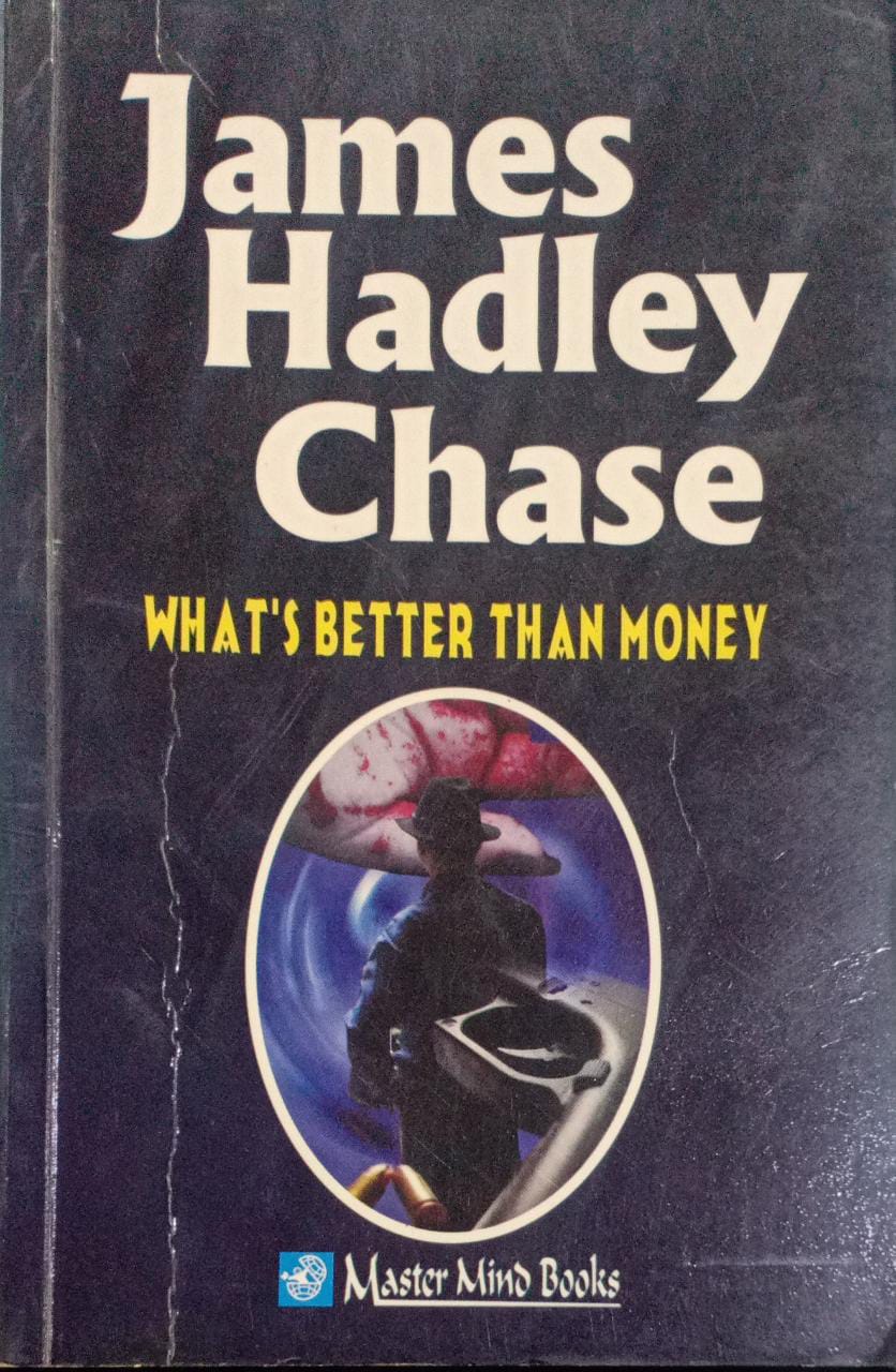 What's Better Than Money by James hadley chase