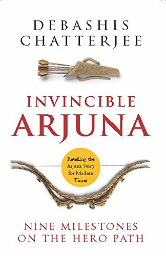 Invincible Arjuna by Debashis Chatterjee