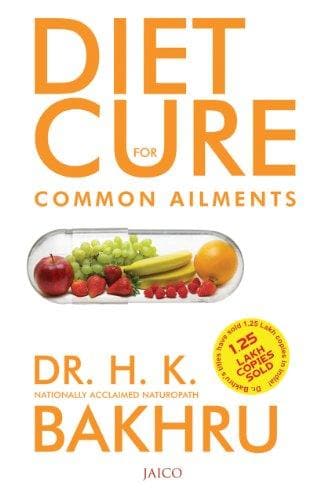 Diet Cure For Common Ailments by Dr. H.K. Bakhru