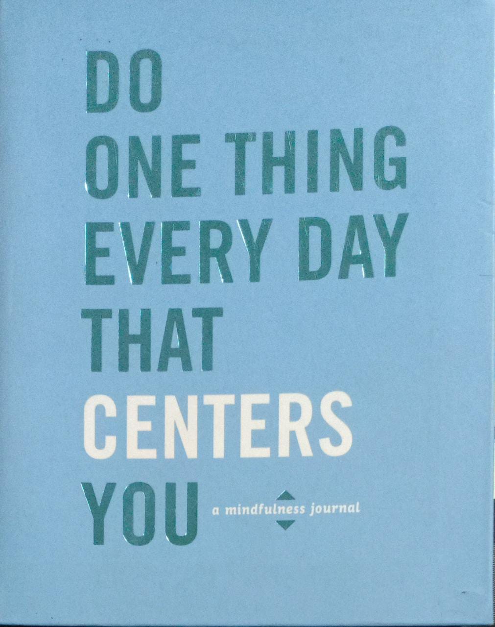 Do One Thing Every Day That Centers You