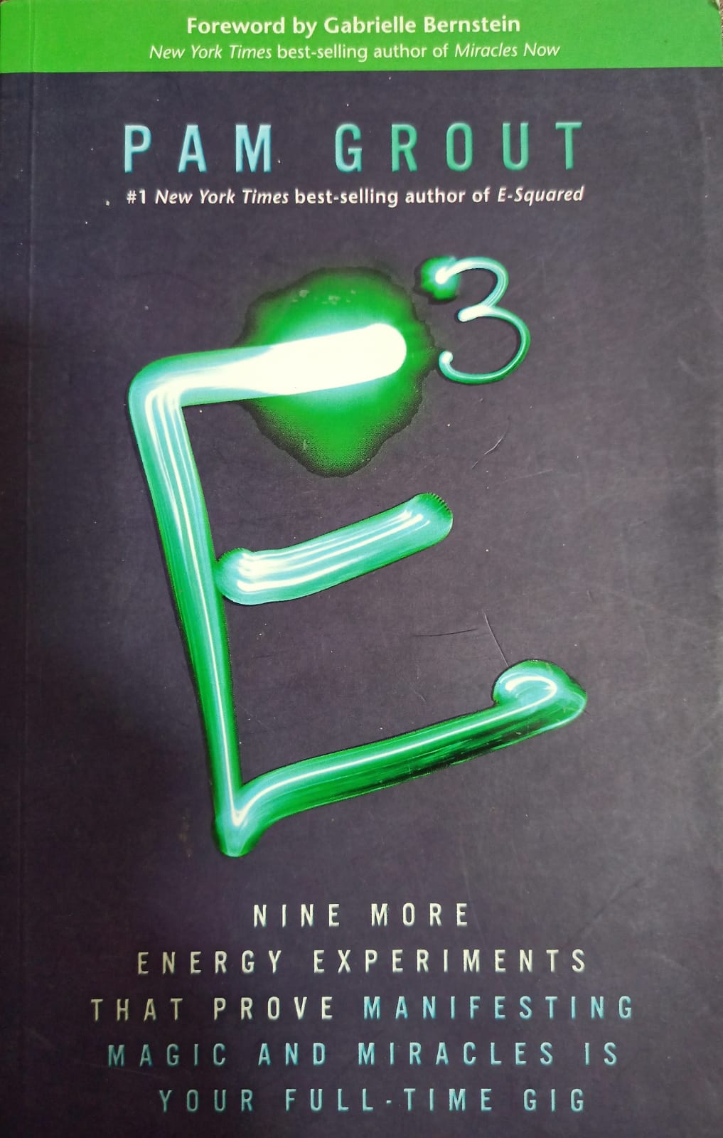 E-Cubed: Nine More Energy Experiments That Prove Manifesting Magic and Miracles is Your Full-Time Gig