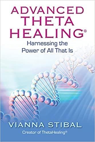 Advanced theta healing: harnessing the power of all that is
