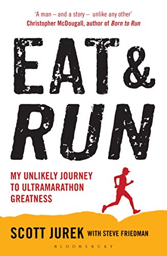 Eat and Run: My Unlikely Journey to Ultramarathon Greatness (RARE BOOKS)