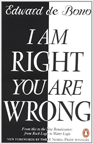 I Am Right, You Are Wrong by Edward de Bono