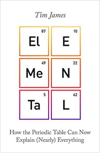 Elemental: How the Periodic Table Can Now Explain