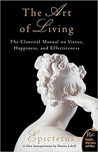 The Art of Living: The Classical Mannual on Virtue, Happiness, and Effectiveness by Sharon Lebell