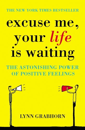 Excuse Me, Your Life is Waiting: The Power of Positive Feelings (RARE BOOKS)