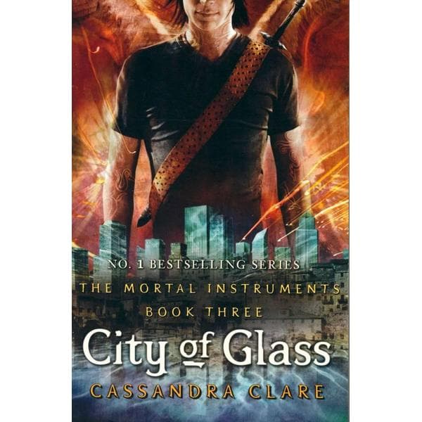 The mortal instruments 3: city of glass by CASSANDRA CLARE
