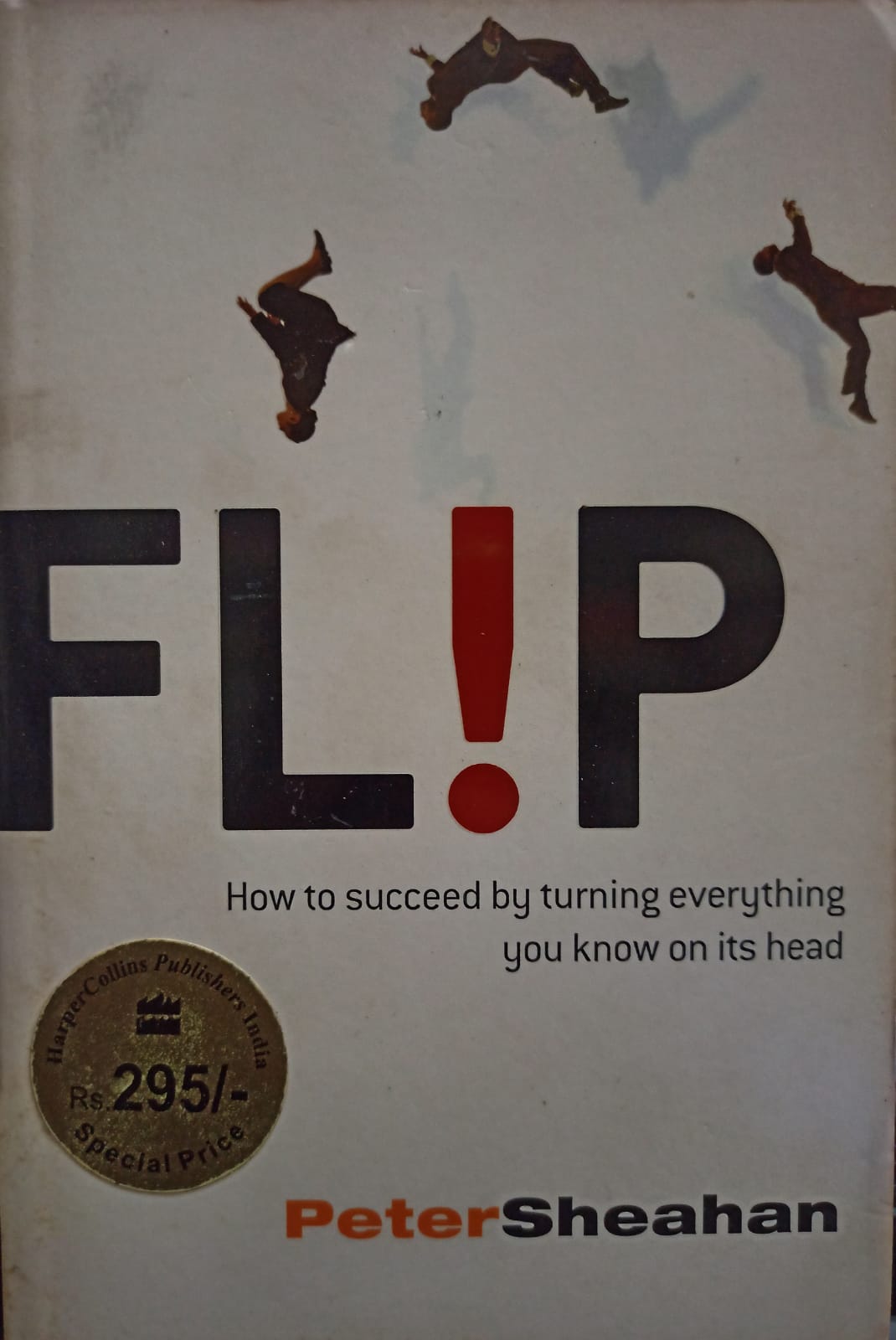 Flip: How to Succeed by Turning Everything You Know on Its Head