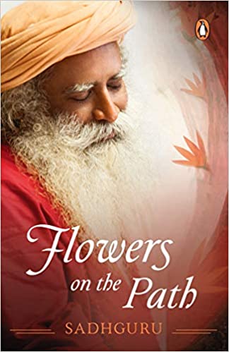 Flowers on the path by Sadhguru
