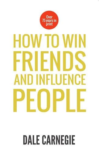 How to win friends and influence people by Dale Carnegie