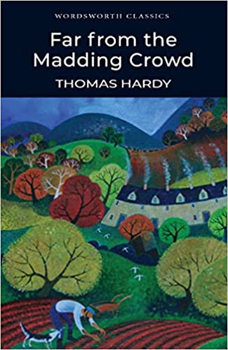 Far from the Madding Crowd by Thomas Hardy (Wordsworth Classics)