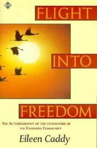 Flight into Freedom: Autobiography of the Co-founder of the Findhorn Foundation (RARE BOOKS)