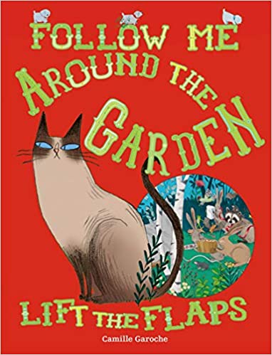 Follow Me: Around the Garden (LIFT THE FLAP) Board book