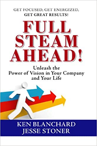 Full Steam Ahead!: Unleash the Power of Vision in your Company and your Life (RARE BOOKS)