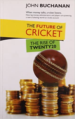 The Future of Cricket by John Buchanan