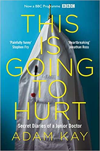 This is Going to Hurt: Secret Diaries of a Junior Doctor