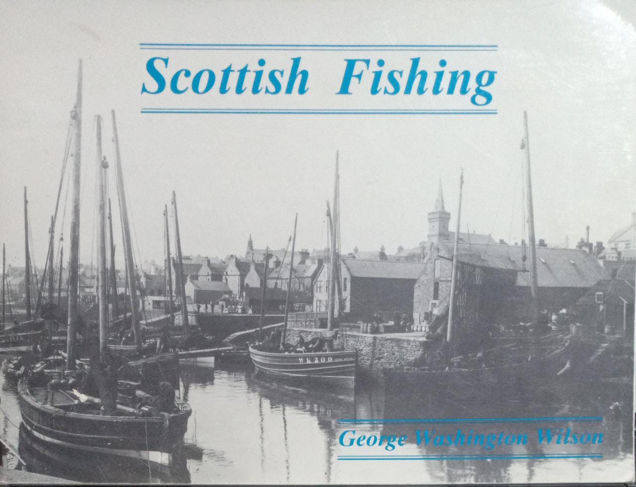 George Washington Wilson and the Scottish Fishing (RARE BOOKS)