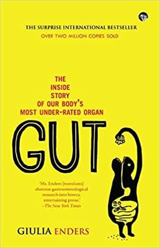 Gut: The Inside Story of Our Body's Most Under-Rated Organ by Giulia Enders