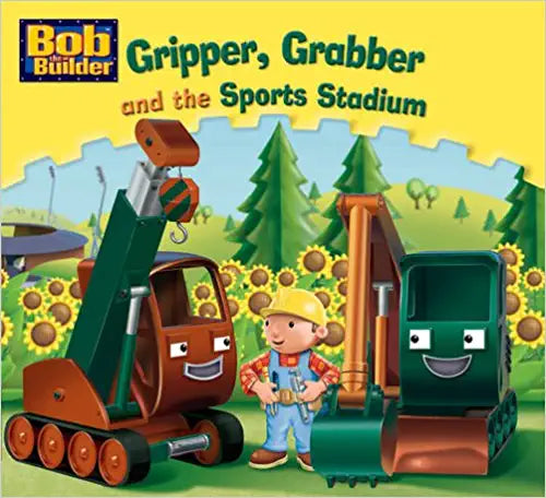 Gripper, Grabber and the Sports Stadium: Bk. 17 (Bob the Builder)