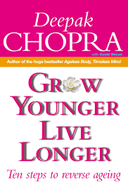 Grow Younger, Live Longer: Ten Steps to Reverse Aging by Deepak Chopra