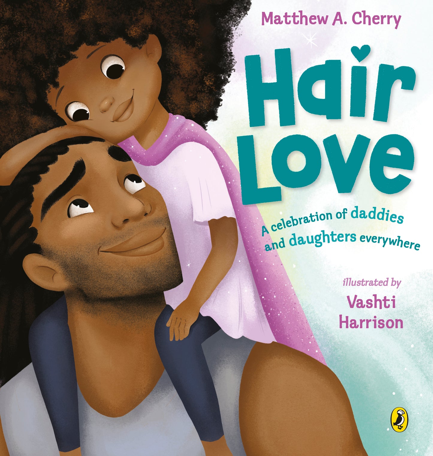 Hair Love: A Celebration of Daddies and Daughters Everywhere