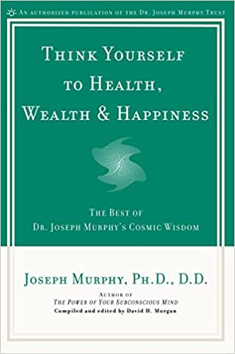 Think Yourself to Health, Wealth & Happiness (RARE BOOKS)