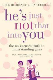 He’s Just Not That Into You: The No-Excuses Truth to Understanding Guys