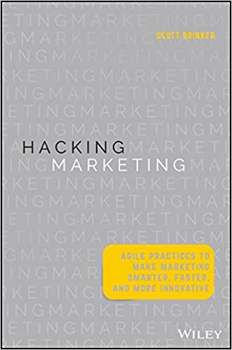 Hacking Marketing: Agile Practices To Make Marketing Smarter, Faster, And More Innovative {HARDCOVER}