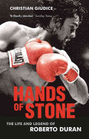 Hands Of Stone: The Life and Legend of Roberto Duran
