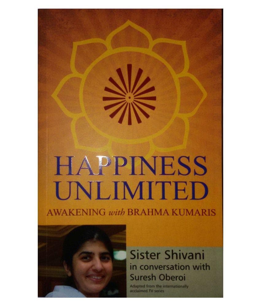 Happiness unlimited: awakening with brahmakumaris by Sister Shivani |Suresh Oberoi
