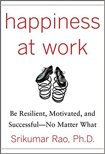 Happiness at Work: Be Resilient, Motivated, and Successful - No Matter What {HARDCOVER} (RARE BOOKS)