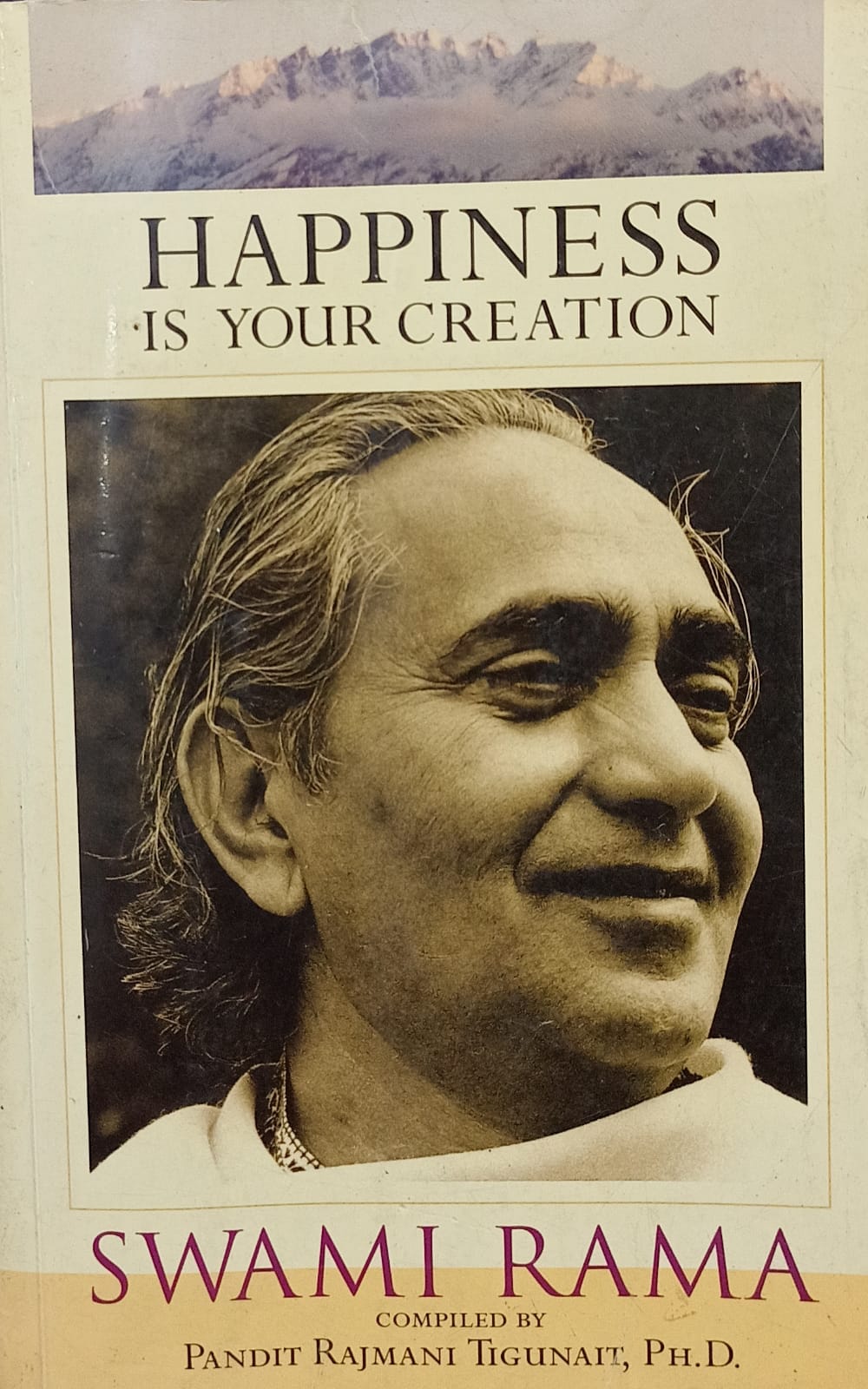Happiness is Your Creation: Swami Rama