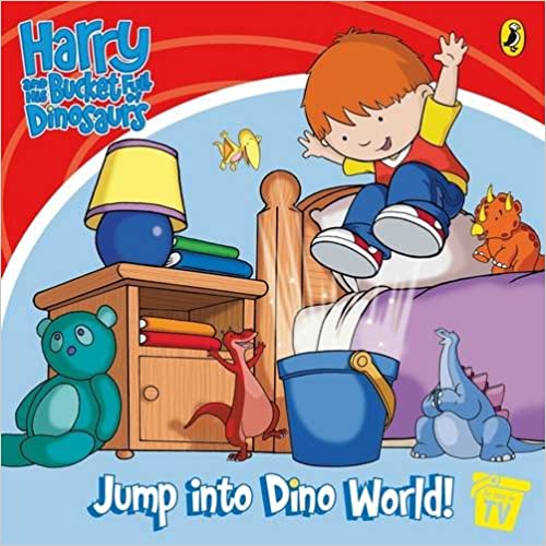 Harry and His Bucket Full of Dinosaurs: Jump into Dino World!