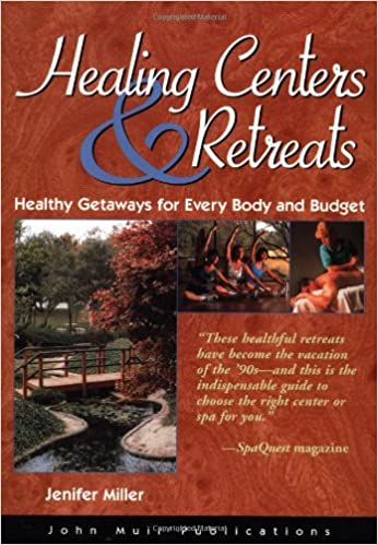 Healing Centers and Retreats: Healthy Getaways for Every Body and Budget (RARE BOOKS)