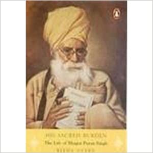 His Sacred Burden: The Life of Bhagat Puran Singh (RARE BOOKS)