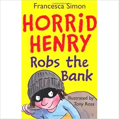 Horrid Henry Robs the Bank by Tony Ross| Francesca Simon