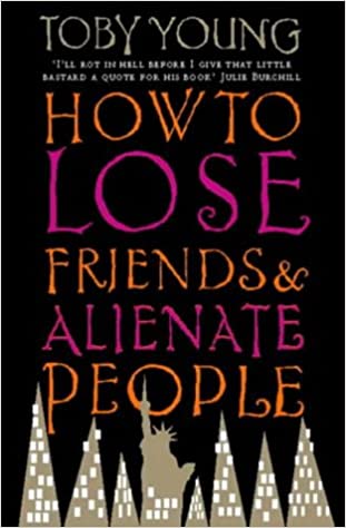 How To Lose Friends And Alienate People: A Memoir (RARE BOOKS)
