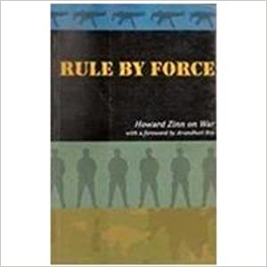 Rule By Force: Howard Zinn On War