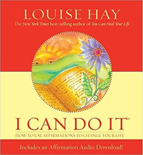 I Can Do It: How To Use Affirmations To Change Your Life (Louise L. Hay Subliminal Mastery) (Without CD) Hardcover