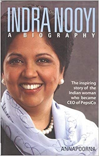 Indra Nooyi - A Biography by Annapoorna
