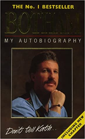 Botham: My Autobiography (Don't Tell Kath)