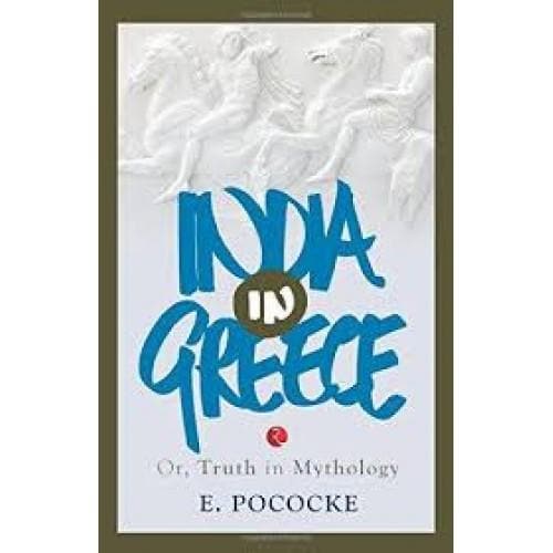 India in Greece or, Truth in Mythology