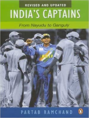 India's Captain: From Nayudu to Ganguly