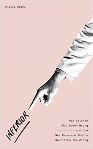 Inferior: How Science Got Women Wrong – and the New Research That’s Rewriting the Story