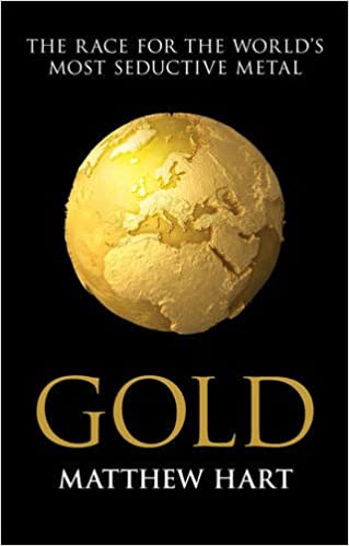 Gold: Inside the Race for the World's Most Seductive Metal