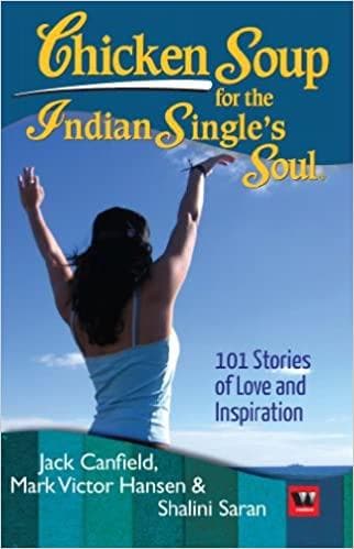 Chicken soup for the Indian Single's Soul by Jack Canfield| Mark Victor Hansen |Shalini Saran
