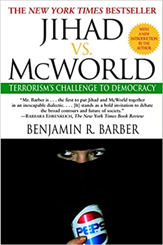 Jihad vs. McWorld: Terrorism's Challenge to Democracy (RARE BOOKS)